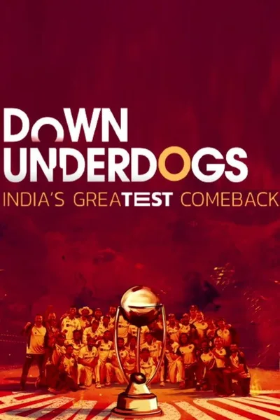 Down Underdogs - India's Greatest Comeback poster