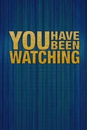 You Have Been Watching poster