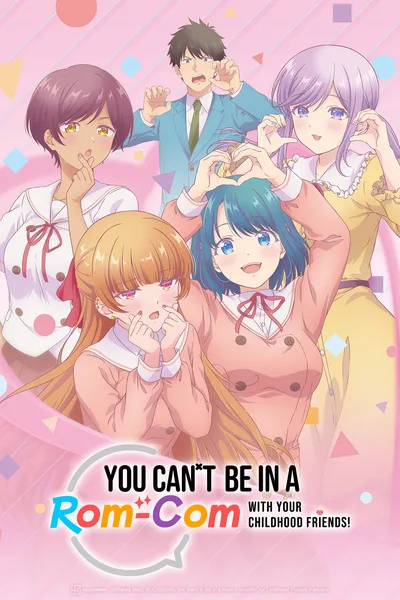 You Can't Be in a Rom-Com with Your Childhood Friends! poster