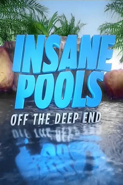 Insane Pools Off the Deep End poster