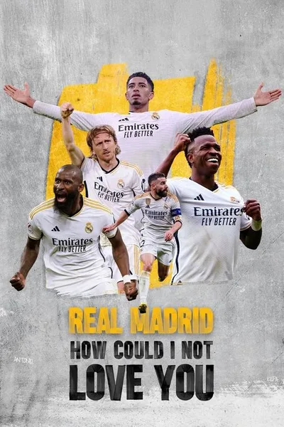 Real Madrid: How Can I Not Love You poster