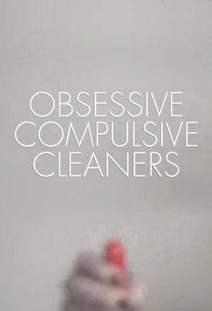 Obsessive Compulsive Cleaners poster