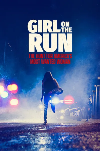 Girl on the Run: The Hunt for America's Most Wanted Woman poster