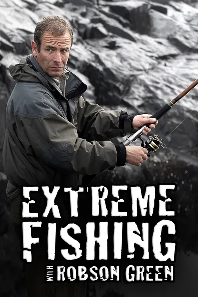 Extreme Fishing with Robson Green poster