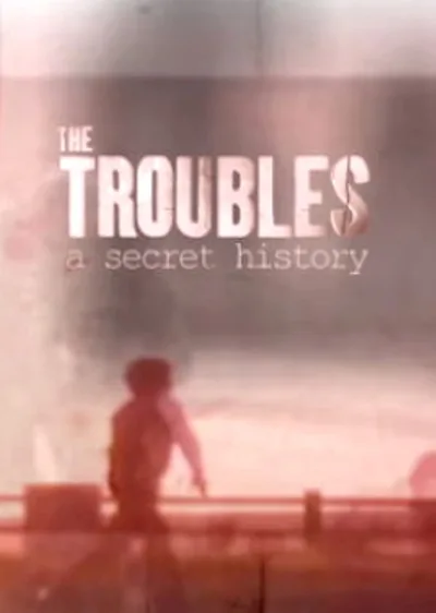 Spotlight on the Troubles: A Secret History poster