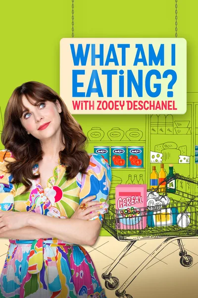 What Am I Eating? with Zooey Deschanel poster