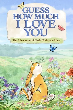 Guess How Much I Love You: The Adventures of Little Nutbrown Hare poster
