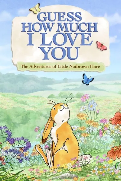 Guess How Much I Love You: The Adventures of Little Nutbrown Hare poster