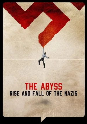 The Abyss: Rise and Fall of the Nazis poster