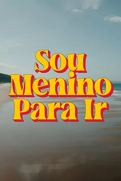 Sou Menino para Ir poster