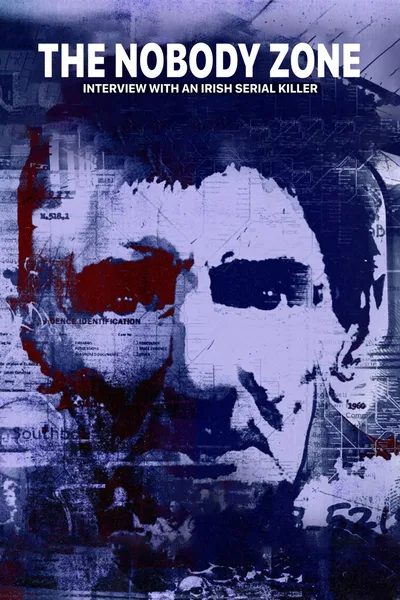 The Nobody Zone: Interview with an Irish Serial Killer poster