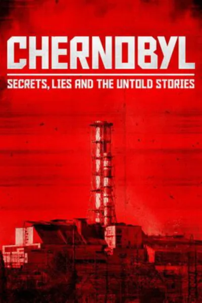 Chernobyl: Secrets, Lies, and the Untold Stories poster