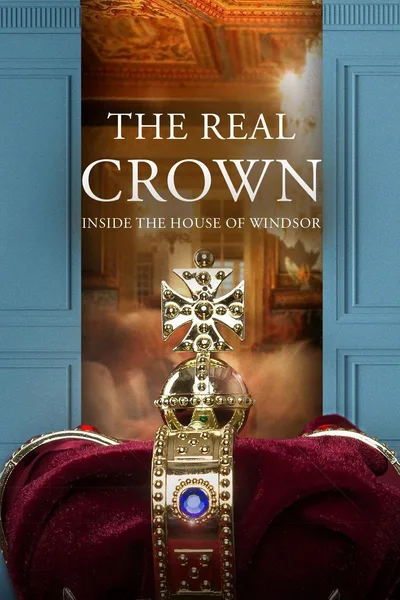 The Real Crown: Inside the House of Windsor poster