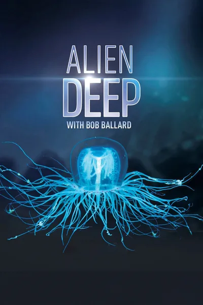 Alien Deep with Bob Ballard poster