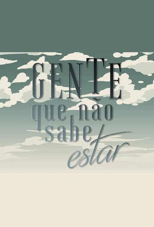 Gente que não sabe estar poster