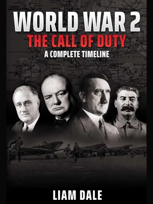 World War 2: The Call of Duty - A Complete Timeline poster