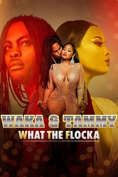 Waka & Tammy: What the Flocka poster