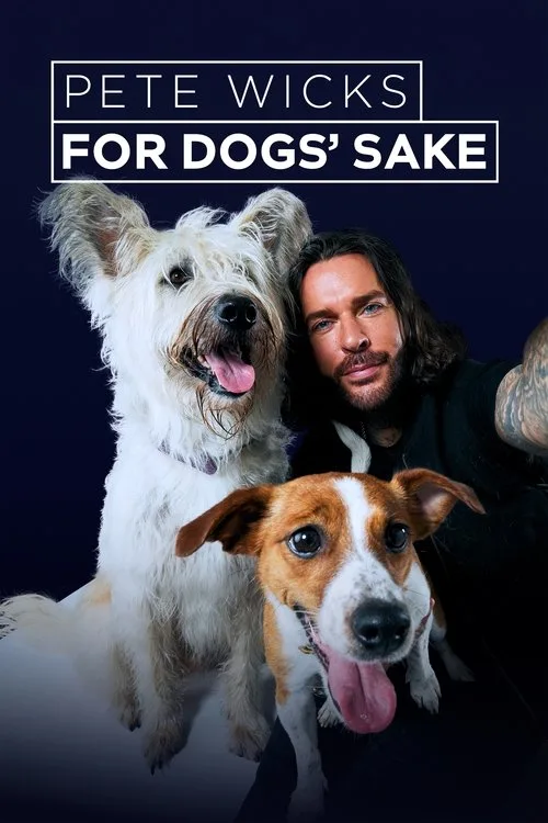 Pete Wicks: For Dogs' Sake poster