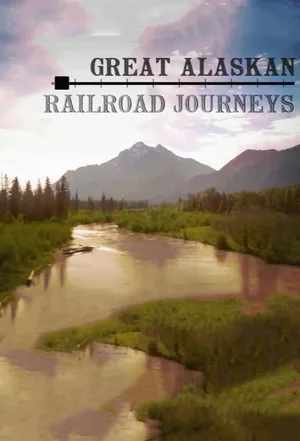 Great Alaskan and Canadian Railway Journeys poster