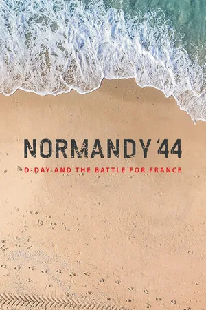 Normandy '44: D-Day and the Battle for France poster