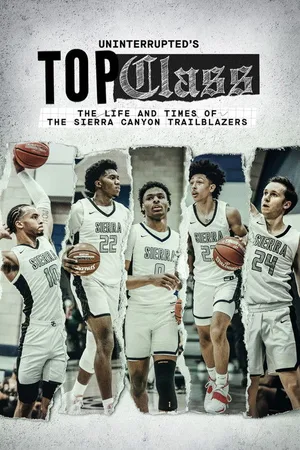 Uninterrupted's Top Class: The Life and Times of the Sierra Canyon Trailblazers poster