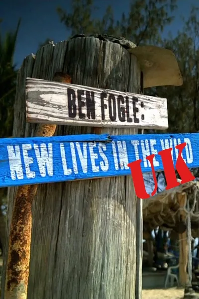 Ben Fogle: New Lives in the Wild UK poster