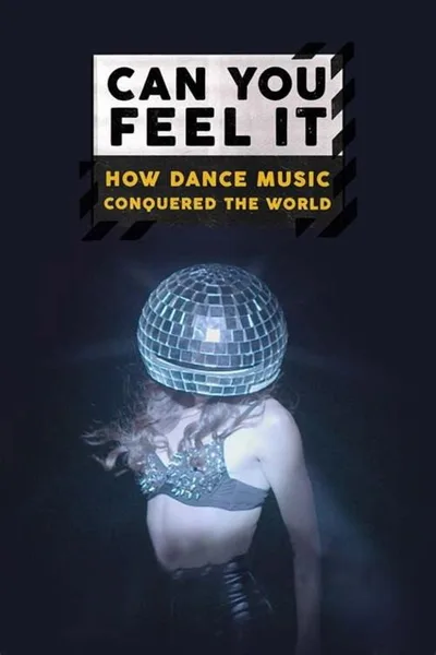 Can You Feel It: How Dance Music Conquered the World poster