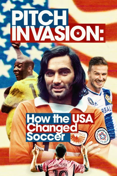 Pitch Invasion: How the USA Changed Football poster