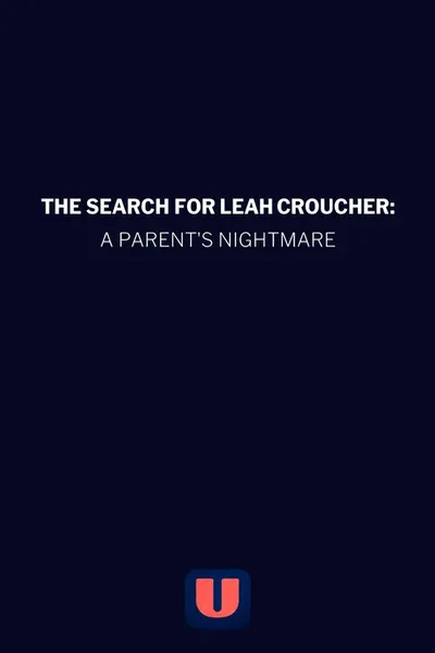 The Search for Leah Croucher: A Parent's Nightmare poster