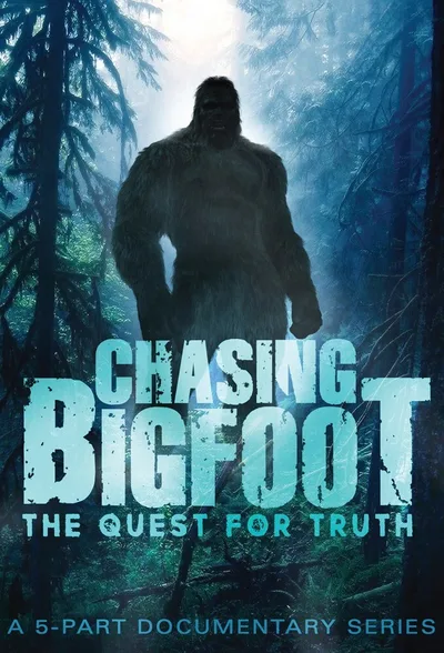 Chasing Bigfoot: The Quest for Truth poster
