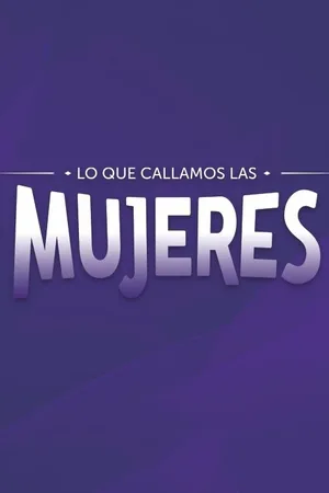 Lo Que Callamos Las Mujeres poster