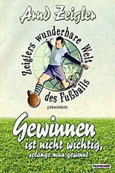 Zeiglers wunderbare Welt des Fußballs poster