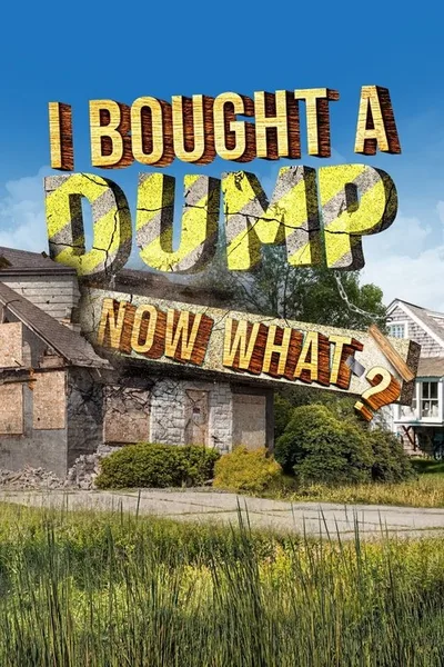 I Bought a Dump... Now What? poster