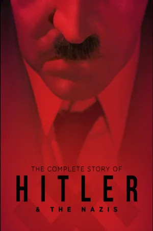 The Complete Story of Hitler and the Nazis poster