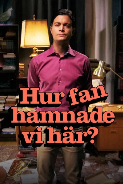 Hur fan hamnade vi här? poster