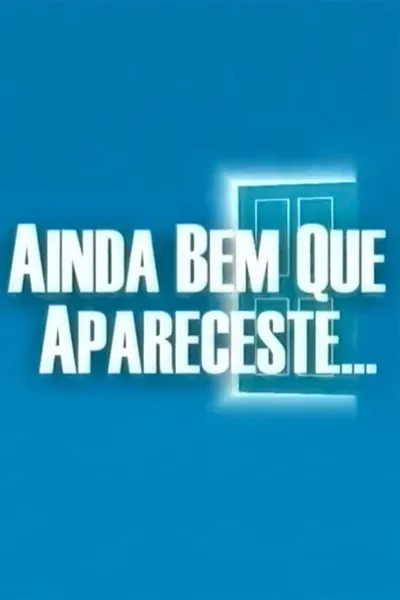Ainda Bem que Apareceste poster