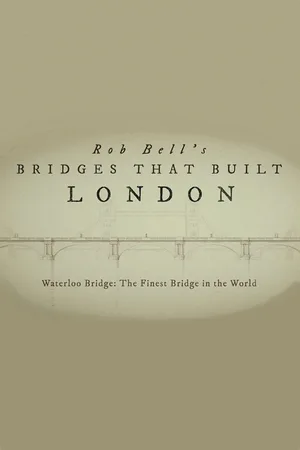 Rob Bell's Bridges That Built London poster