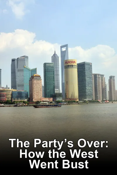The Party's Over: How the West Went Bust poster