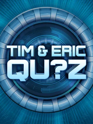 Tim and Eric Qu?z Game poster