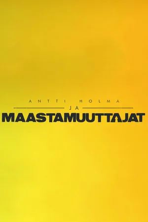 Antti Holma ja Maastamuuttajat poster