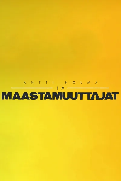 Antti Holma ja Maastamuuttajat poster