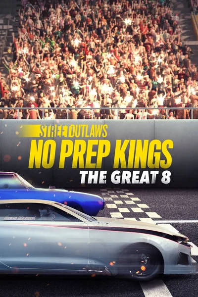 Street Outlaws: No Prep Kings: The Great 8 poster