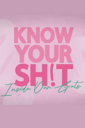 Know Your Sh!t: Inside Our Guts poster