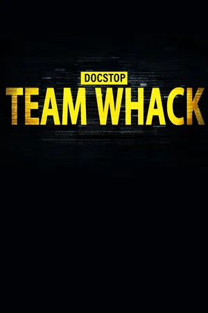 Team Whack - kaikki on hakkeroitavissa poster