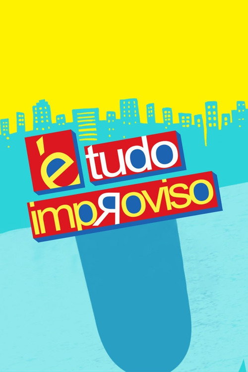 É Tudo Improviso poster