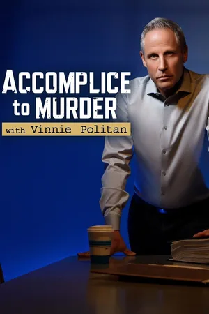 Accomplice to Murder with Vinnie Politan poster