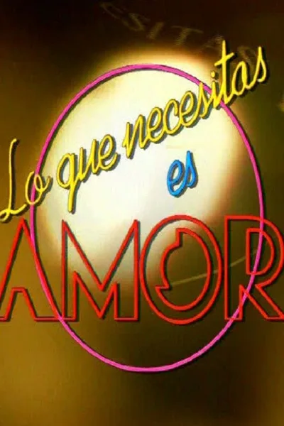 Lo que necesitas es amor poster