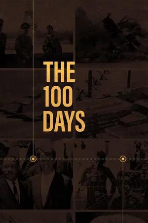 The 100 Days: That Defined Modern History poster