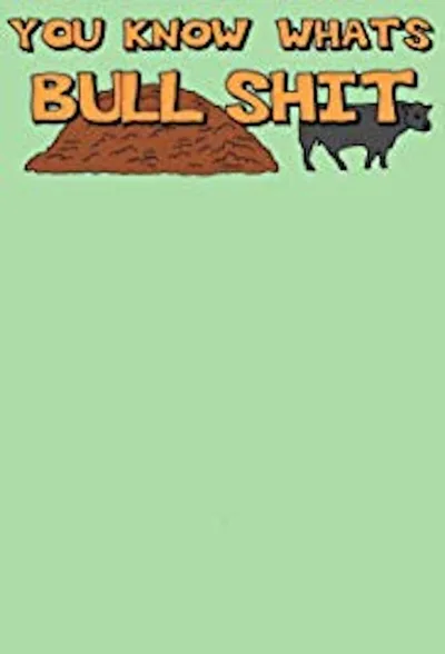 You Know What's Bullshit poster