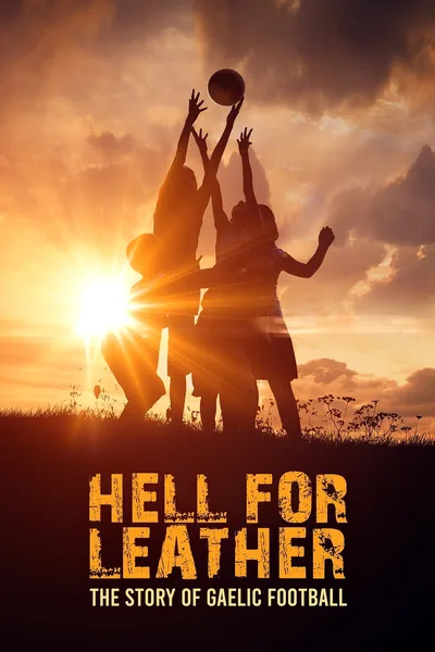 Hell for Leather: the Story of Gaelic Football poster